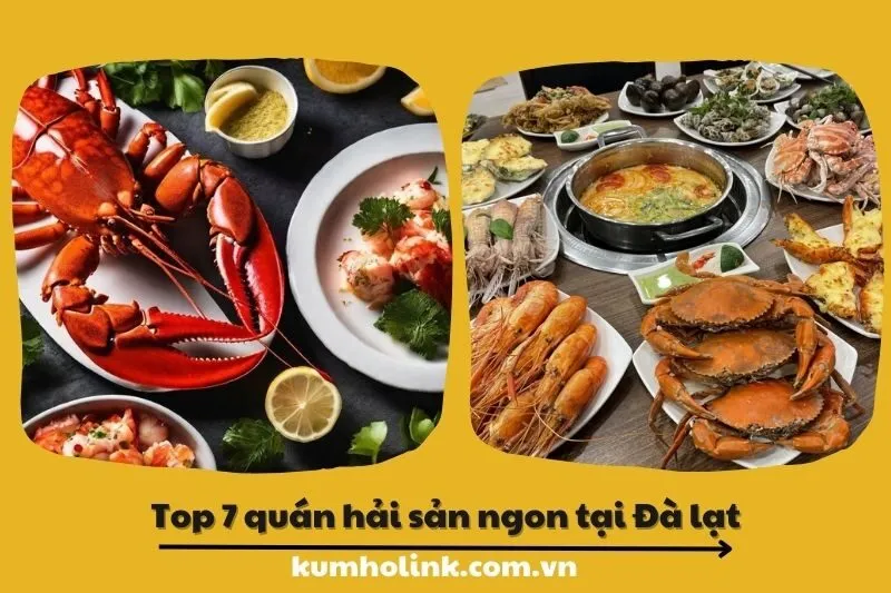 Top 7 quán hải sản ngon nhất tại Lâm Đồng