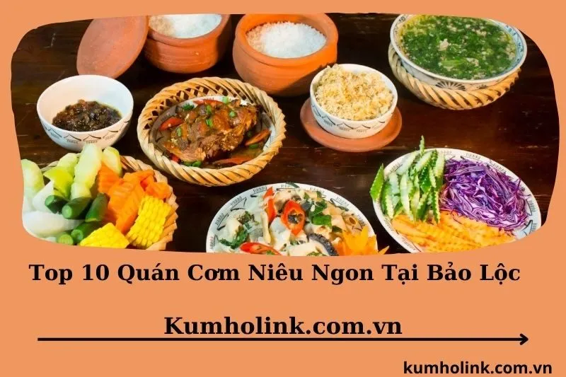 Top 10 quán cơm niêu ngon tại Bảo Lộc